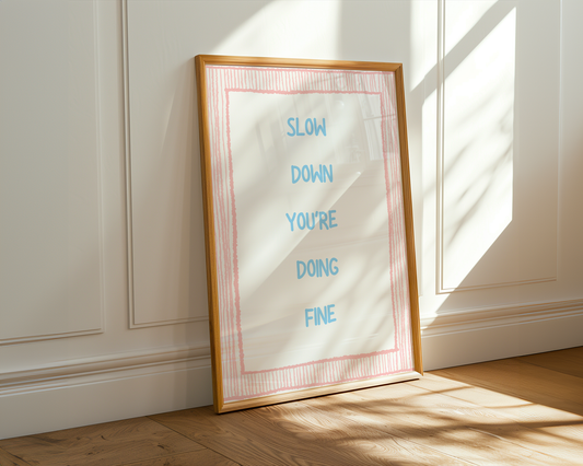 Slow Down You Are Doing Fine