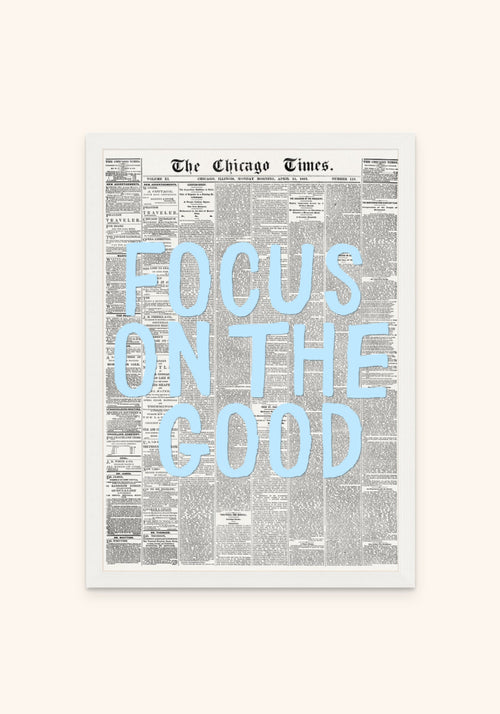 Focus On The Good framed print in a white frame — Art Spectrum