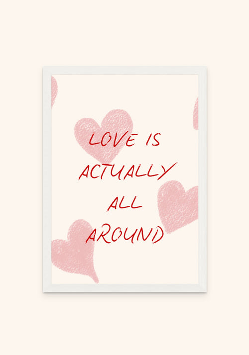 Love Is Actually All Aroud framed print in a white frame — Art Spectrum