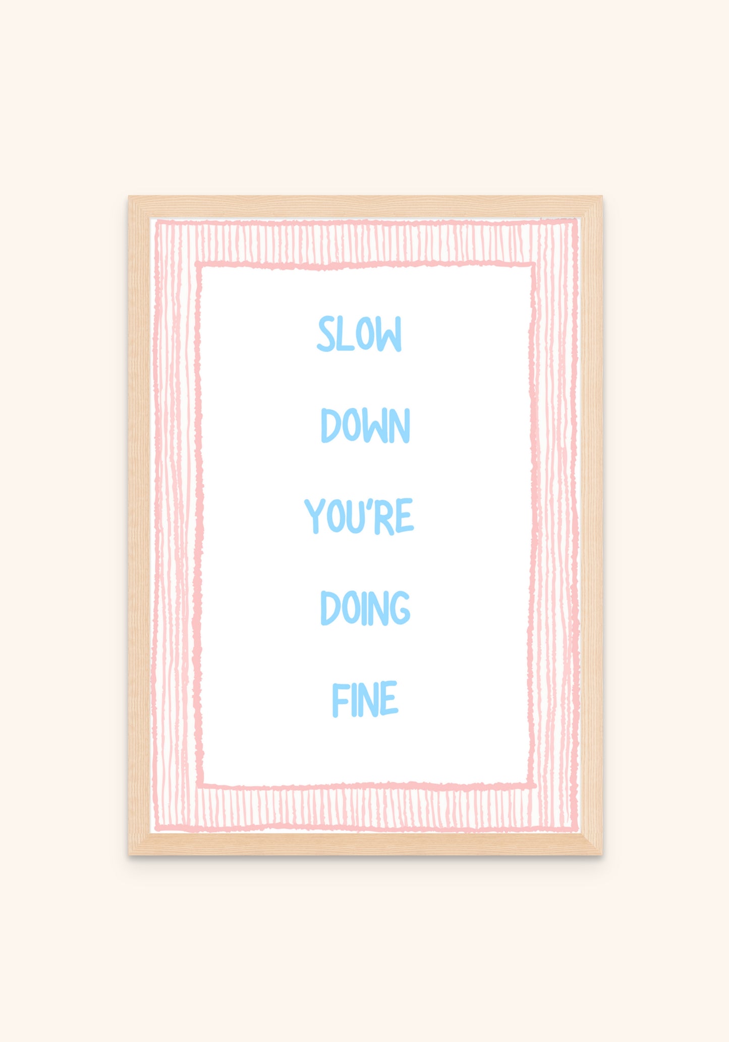Slow Down You Are Doing Fine