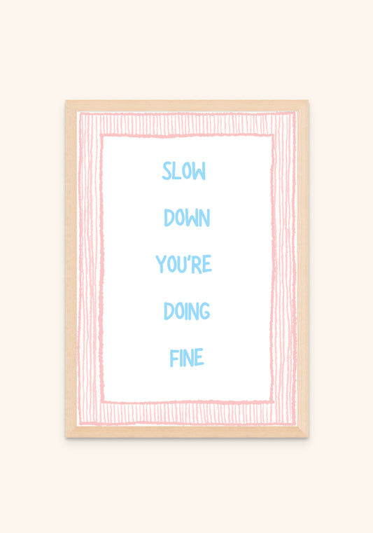 Slow Down You Are Doing Fine