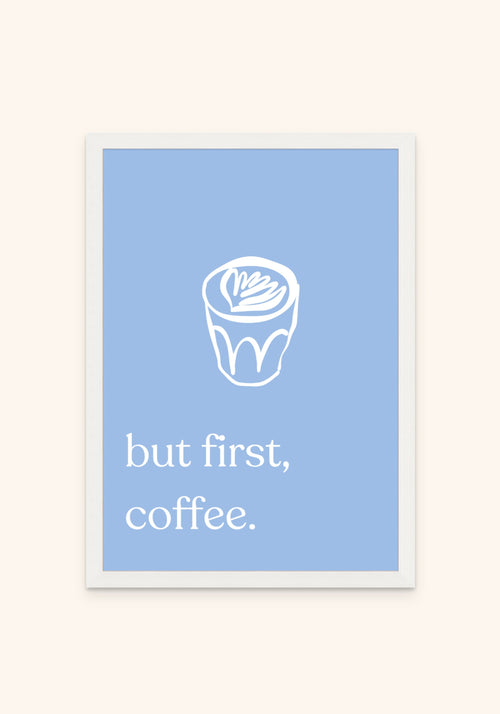 But First Cofee framed print in a white frame — Art Spectrum