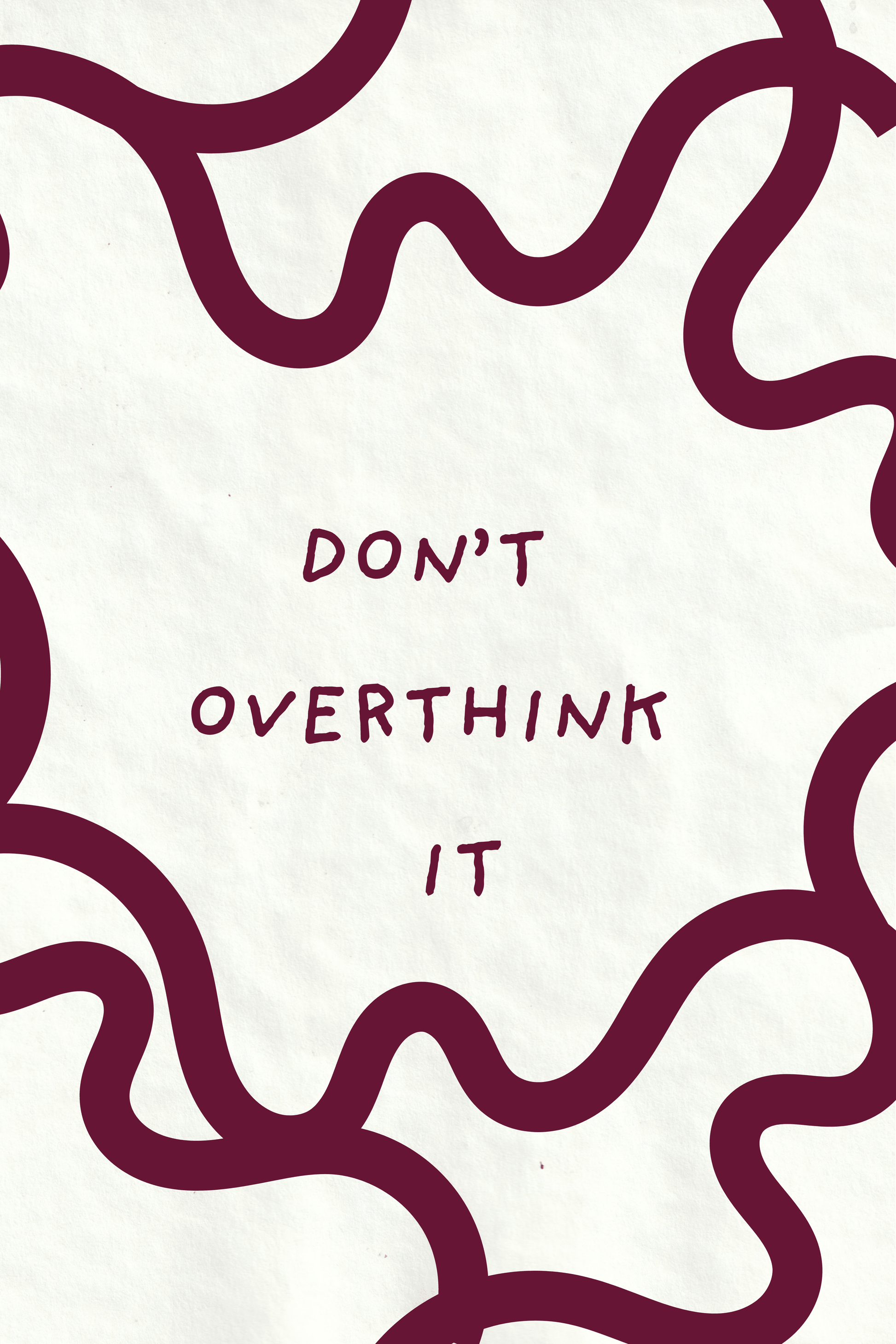 Dont Overthink It - Art Spectrum