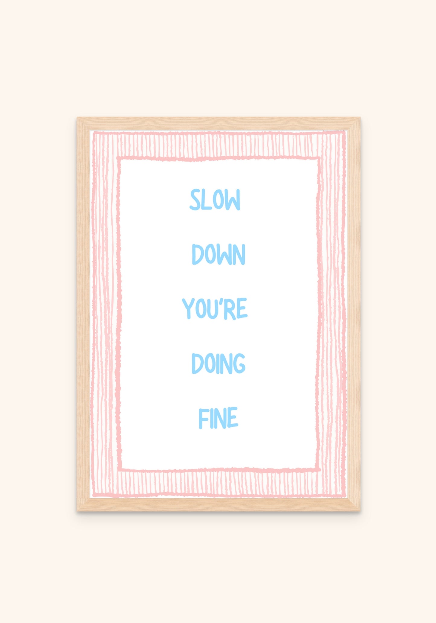 Slow Down You Are Doing Fine - Art Spectrum