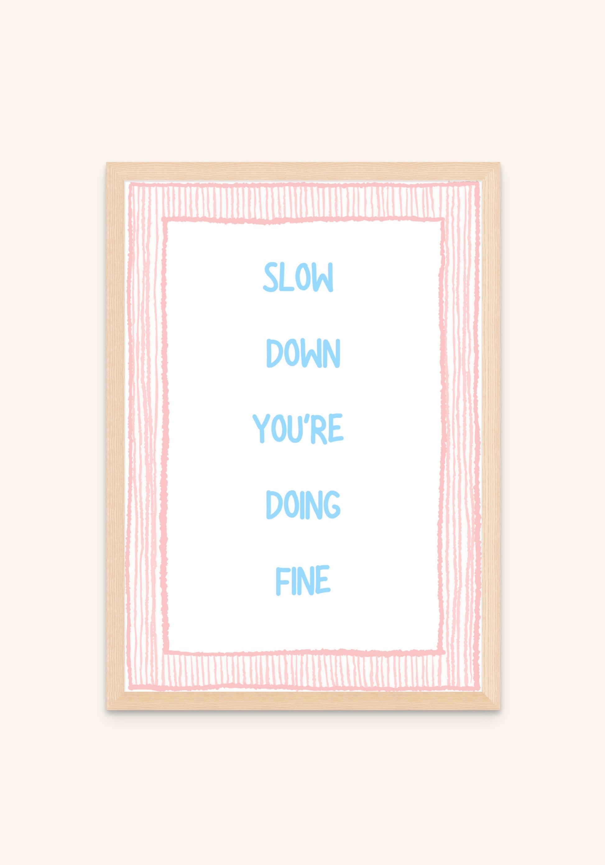 Slow Down You Are Doing Fine - Art Spectrum