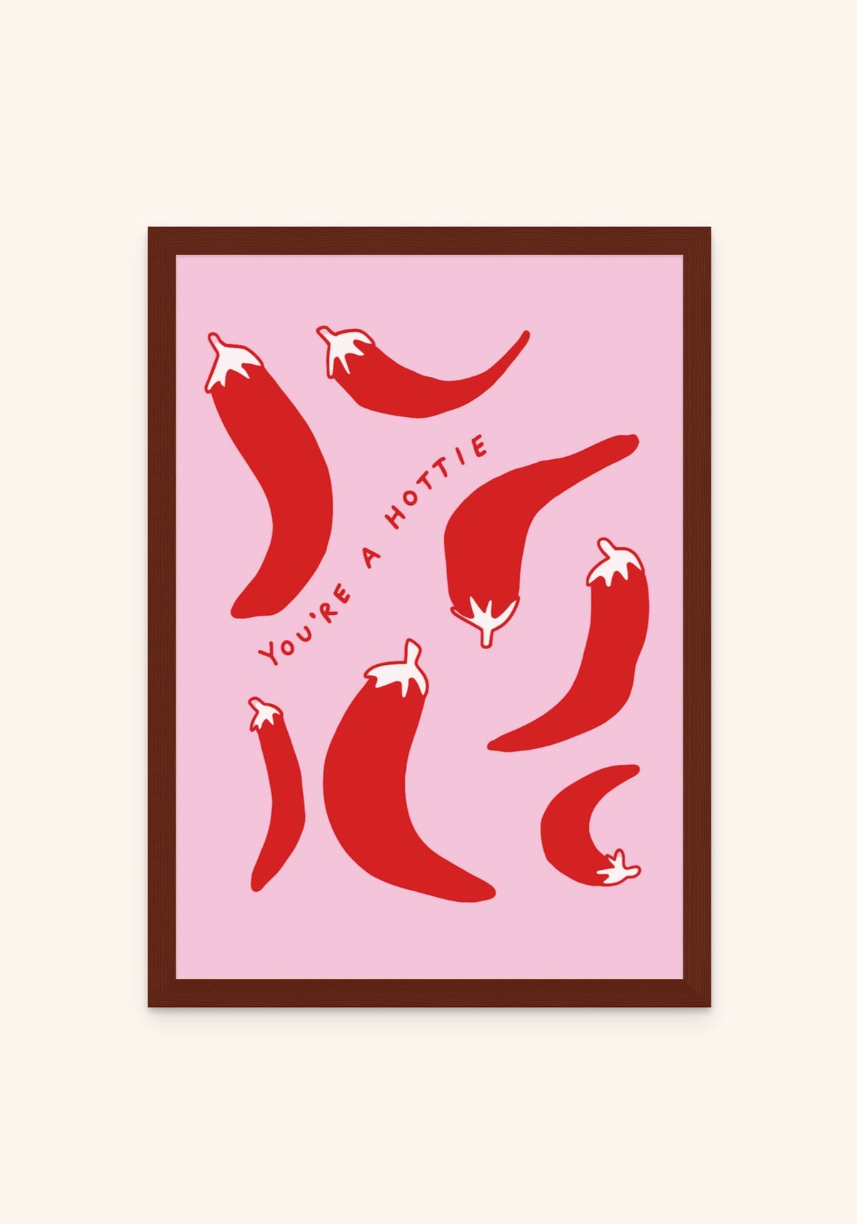 You Are A Hottie framed print in an espresso frame — Art Spectrum